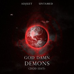 Adjuzt & Untamed - God Damn Demons (2020 Edit)
