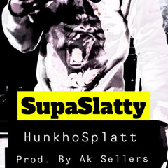 HunkhoSplatt - SupaSlatty prod by. Ak Sellers