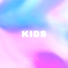 KIDS (NVADA EDIT)