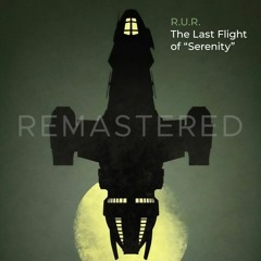 The Last Flight of "Serenity" (REMASTERED)