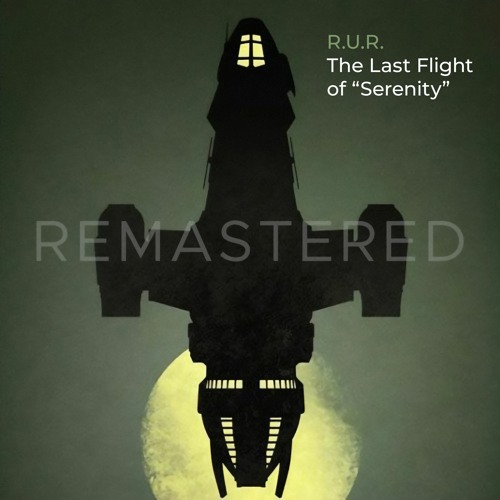 The Last Flight of "Serenity" (REMASTERED)