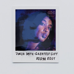 Jorja Smith - Greatest Gift (djD3o edit)