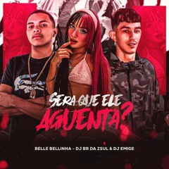 MCs BELLE BELINHA, GG DO JACARE - SERA QUE ELE AGUENTA? (DJ´s BR DA ZSUL ,EMIGE)