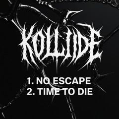 KOLLIDE - TIME TO DIE [FREE DL]