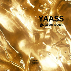 YAASS - Golden Soul