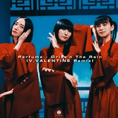 Perfume - Drive’n The Rain (V.VALENTINE Remix)
