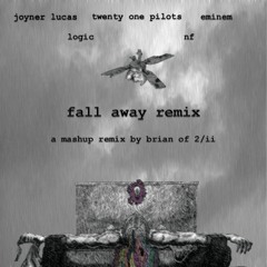 Fall Away Remix (twenty one pilots, Joyner Lucas, Logic, Eminem & NF Mashup)