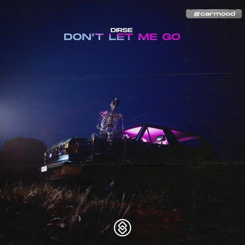 Dirse - Don't Let Me Go
