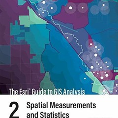 View PDF The Esri Guide to GIS Analysis, Volume 2: Spatial Measurements and Statistics by  Andy Mitc