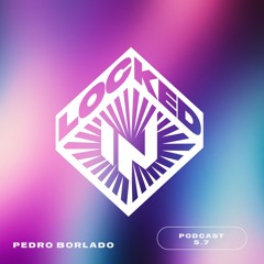 Locked-In Podcast 5.7 [Pedro Borlado]