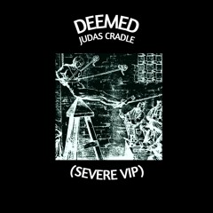DEEMED - JUDAS CRADLE (SEVERE VIP)
