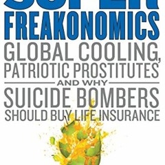 View PDF SuperFreakonomics: Global Cooling, Patriotic Prostitutes, and Why Suicide Bombers Should Bu