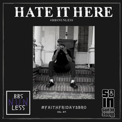 HATE IT HERE | #FaithFridays