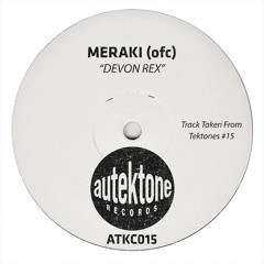 Meraki (ofc) "Devon Rex" (Original Mix)(Preview)(Taken from Tektones #15)(Out Now)