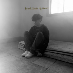 Break Inside My Heart