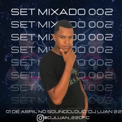 SET MIXADO 002 ((DJ LUAN 22))