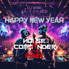 DJ Wine Ar-T,K K Moe - Happy New Year(Noisecommanders Remix)