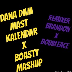 Dama Dam Mast Kalendar X Boasty - Mashup - Intro - Edit REMIXER BRANDON X DJ DOUBLEACE