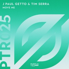 J Paul Getto, Tim Serra - Move Me [Purple Tea Records]