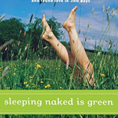 [Free] EBOOK 📒 Sleeping Naked Is Green: How an Eco-Cynic Unplugged Her Fridge, Sold