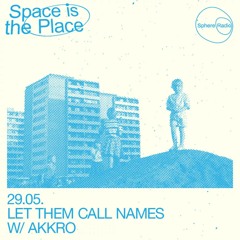Space Is The Place S06E04 - Let Them Call Names w/ Akkro