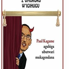 [Get] EBOOK 📍 Inyuma y'inyagano z'umukuru w'igihugu: Paul Kagame aguhiga ubutwari mu