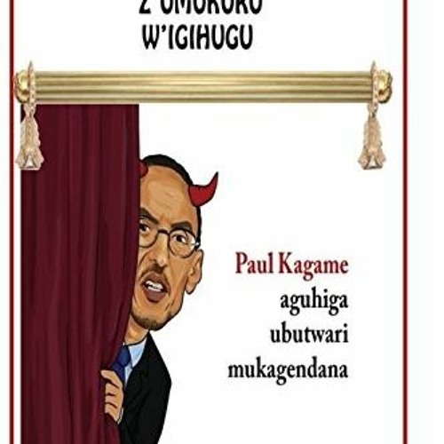 [Read] EBOOK 💗 Inyuma y'inyagano z'umukuru w'igihugu: Paul Kagame aguhiga ubutwari m