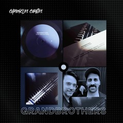 Chronicles Curates : Grandbrothers - Late Reflections