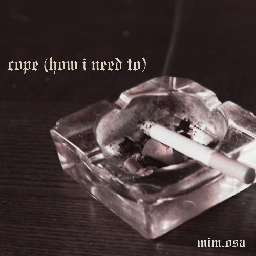 cope (how i need to)