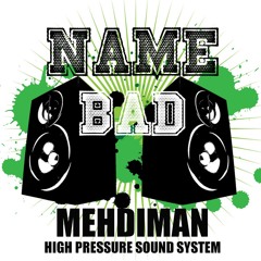 Mehdiman - Name Bad  ( Riddim Prod. By High Pressure Sound System )