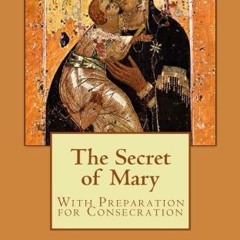 [Get] [PDF EBOOK EPUB KINDLE] The Secret of Mary by  St. Louis Marie de Montfort,Mari