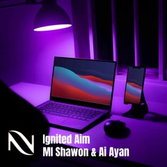 MI Shawon & Ai Ayan - Ignited Aim | Nivisle Release