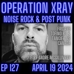 Operation XRAY EP 127 - April 19, 2024
