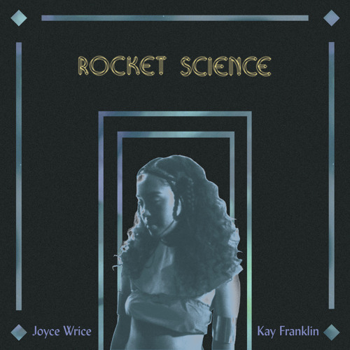洋楽 Joyce Wrice Kay Franklin ROCKET SCIENCE Listen to Rocket Science by Joyce Wrice in the Softhour playlist