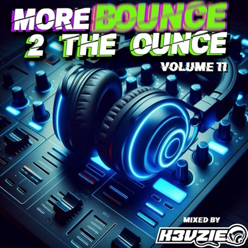 More Bounce 2 The Ounce Vol 11 ***FREE DOWNLOAD, CLICK MORE***