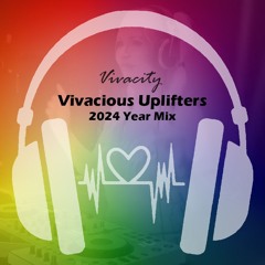 Vivacious Uplifters 2024 Year Mix