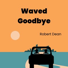 Waved Goodbye