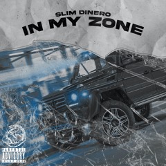Slim Dinero - In My Zone