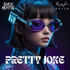 Mayem & Black Muffin- Pretty Joke