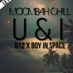 U & I (Moombah Chill)-DJ D12 x RMRZ