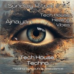 Ajnayan - Sunday Ritual # 3 - Tech House Healing Vibes - 05.10.2025
