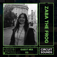 Circuit Sounds Guest Mix 03 - Zaba the Frog