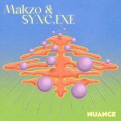 Makzo & SYNC.EXE - Nuance