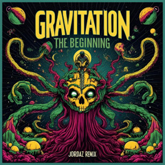 Gravitation - The Beginning (DJ Jordaz Remix) [FREE DOWNLOAD]