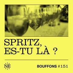 Bouffons - #151 - Spritz, es-tu là ?