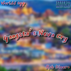Gangstas Neva Cry (ft. Rob Dinero)