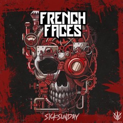 [SickSunday] Sick Events pres. FRENCHFACES