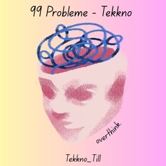 99 Probleme - Tekkno