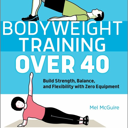 Stream PDF Bodyweight Training Over 40 Build Strength Balance And read-ebook-pdf-bodyweight-training-over-40-build-strength-balance