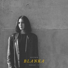 BLANKA - SPECTRUM PODCAST 047